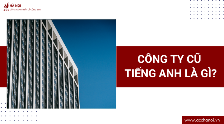 Cong ty cu tieng Anh la gi