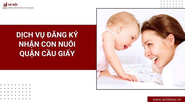 Dich vu dang ky nhan con nuoi quan Cau Giay
