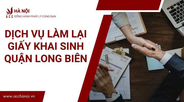 Dich vu lam lai giay khai sinh quan Long Bien