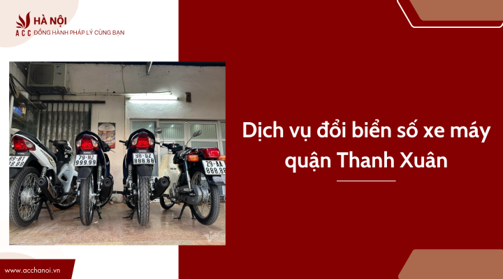 Dịch vụ đổi biển số xe máy quận Thanh Xuân 1 Cong ty TNHH la gi 1 1