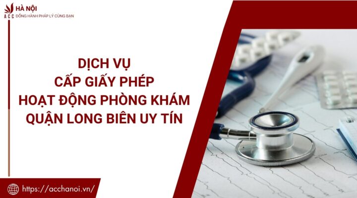 Dich vu cap giay phep hoat dong phong kham quan Long Bien uy tin