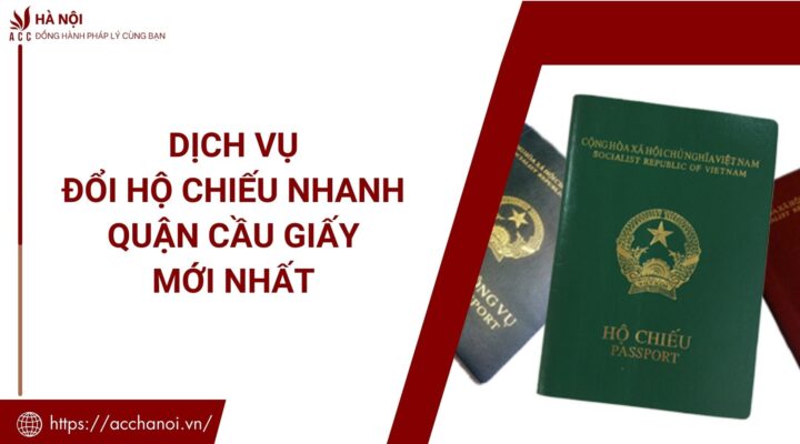 Dich vu doi ho chieu nhanh quan Cau Giay moi nhat