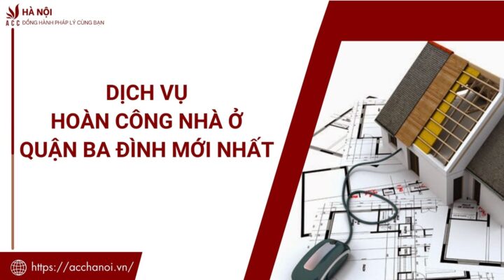 Dich vu hoan cong nha o quan Ba Dinh moi nhat