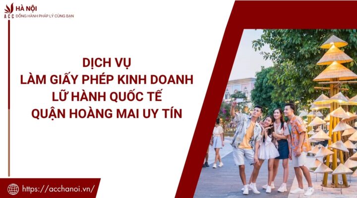 Dich vu lam giay phep kinh doanh lu hanh quoc te quan Hoang Mai uy tin