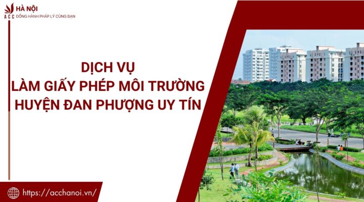 Dich vu lam giay phep moi truong huyen Dan Phuong uy tin