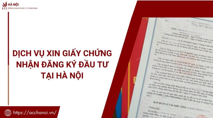 Dịch vụ xin giấy chứng nhận đăng ký đầu tư tại Hà Nội