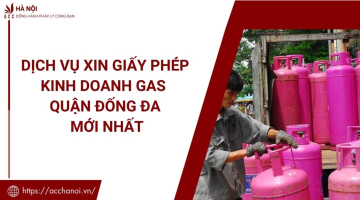 Dich vu xin giay phep kinh doanh gas quan Dong Da moi nhat
