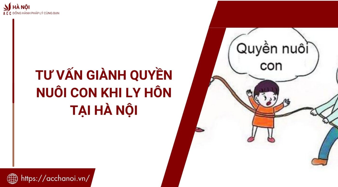 Tư vấn giành quyền nuôi con khi ly hôn tại Hà Nội