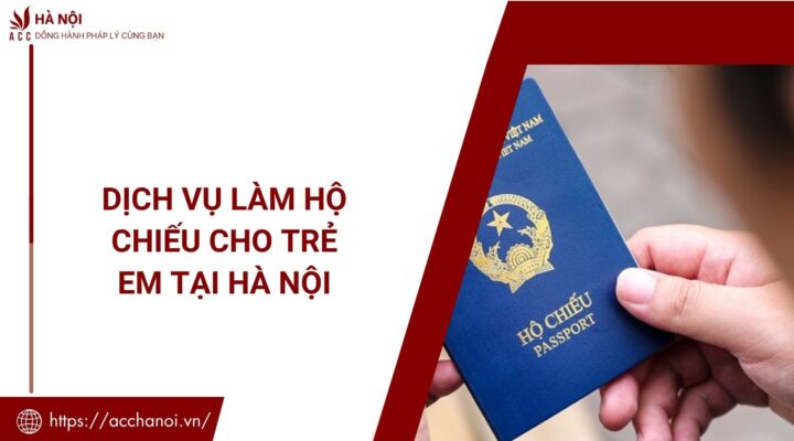 Dịch vụ làm hộ chiếu cho trẻ em tại Hà Nội