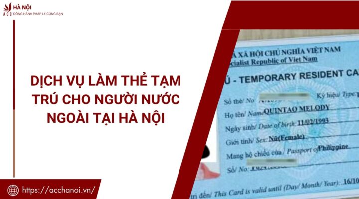 Dịch vụ làm thẻ tạm trú cho người nước ngoài tại Hà Nội