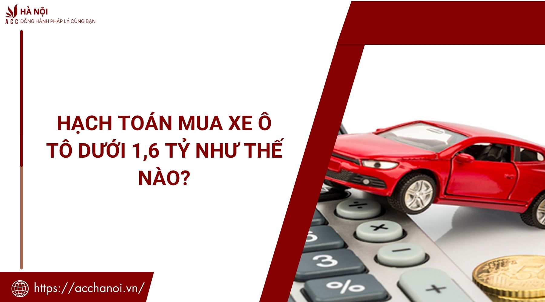 Hạch toán mua xe ô tô dưới 1,6 tỷ như thế nào?