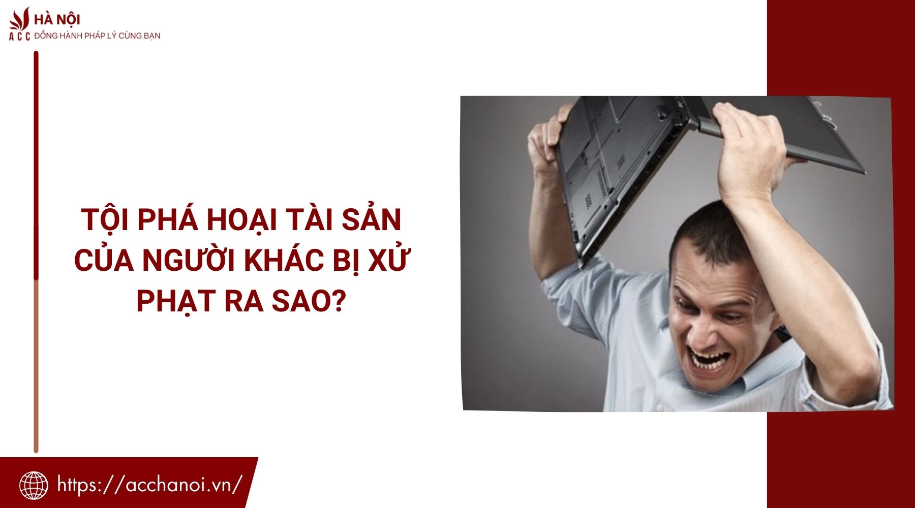 Tội phá hoại tài sản của người khác bị xử phạt ra sao?