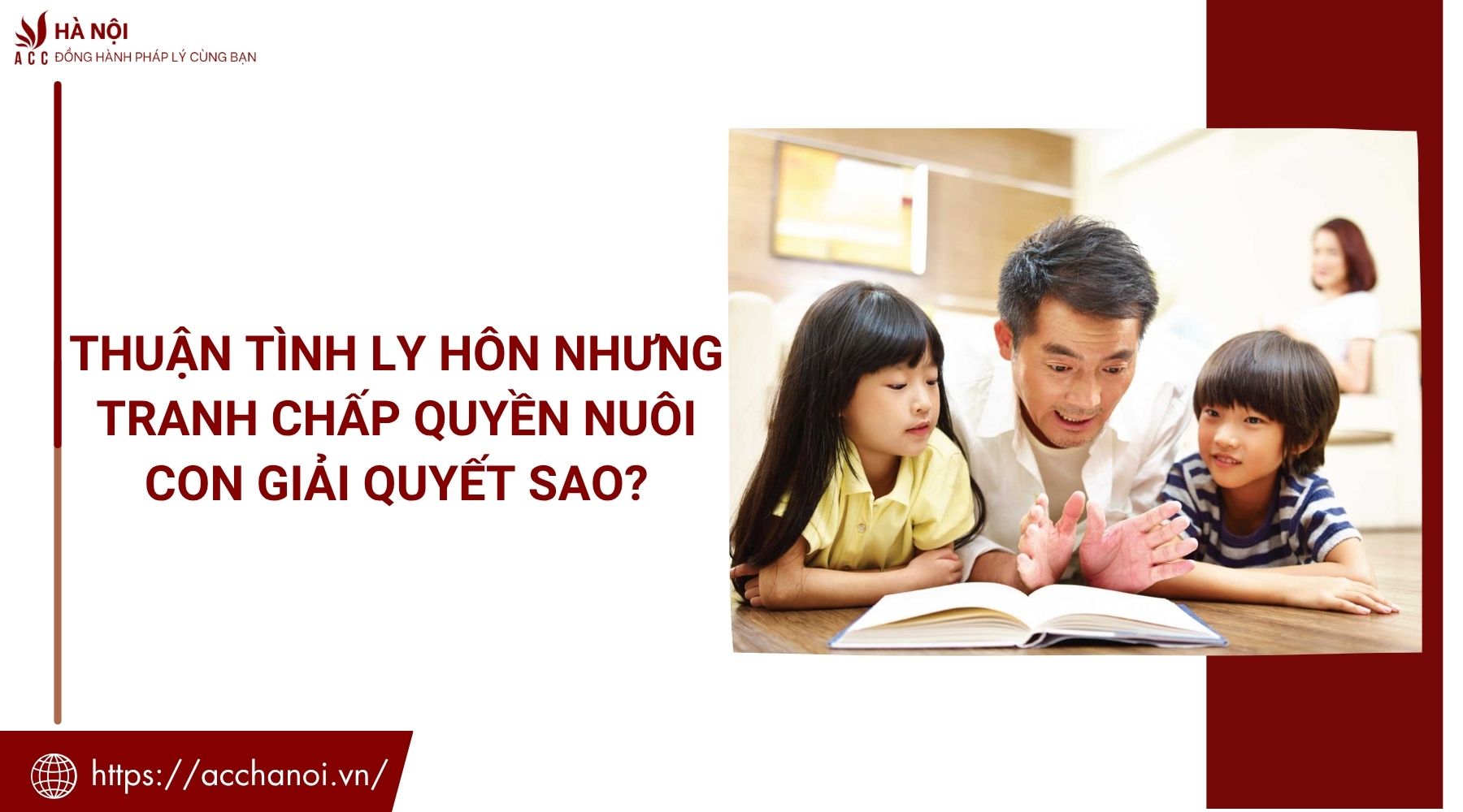 Thuận tình ly hôn nhưng tranh chấp quyền nuôi con giải quyết sao?