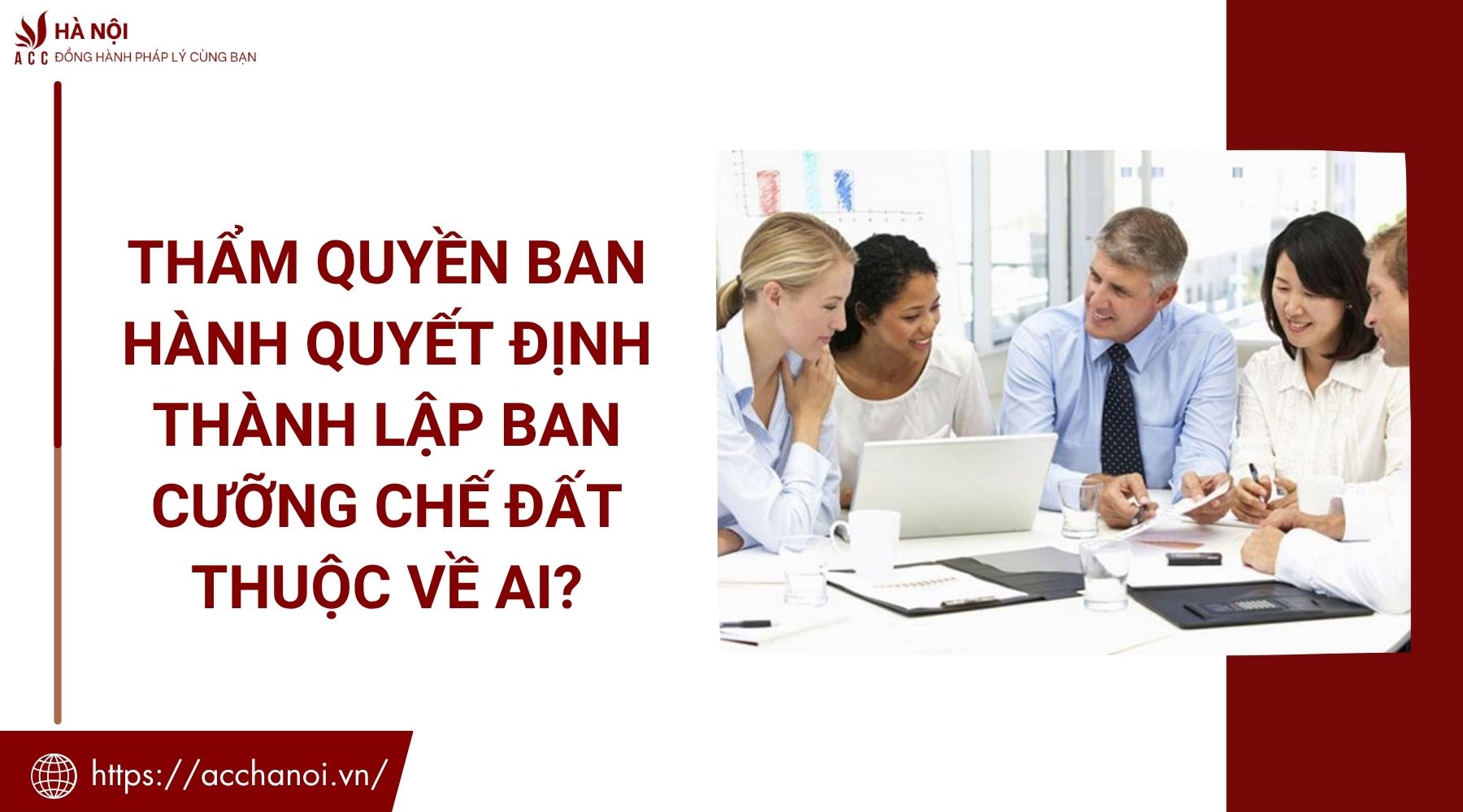 Thẩm quyền ban hành quyết định thành lập ban cưỡng chế đất thuộc về ai?