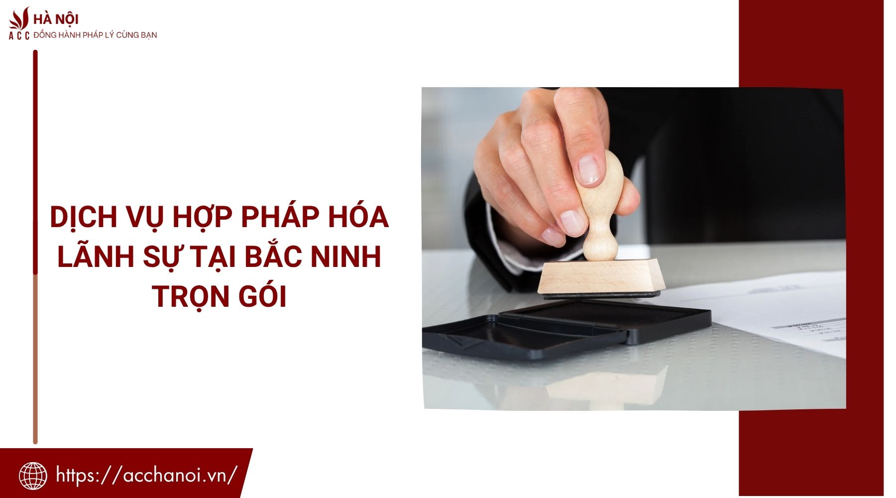 Dịch vụ hợp pháp hóa lãnh sự tại Bắc Ninh trọn gói