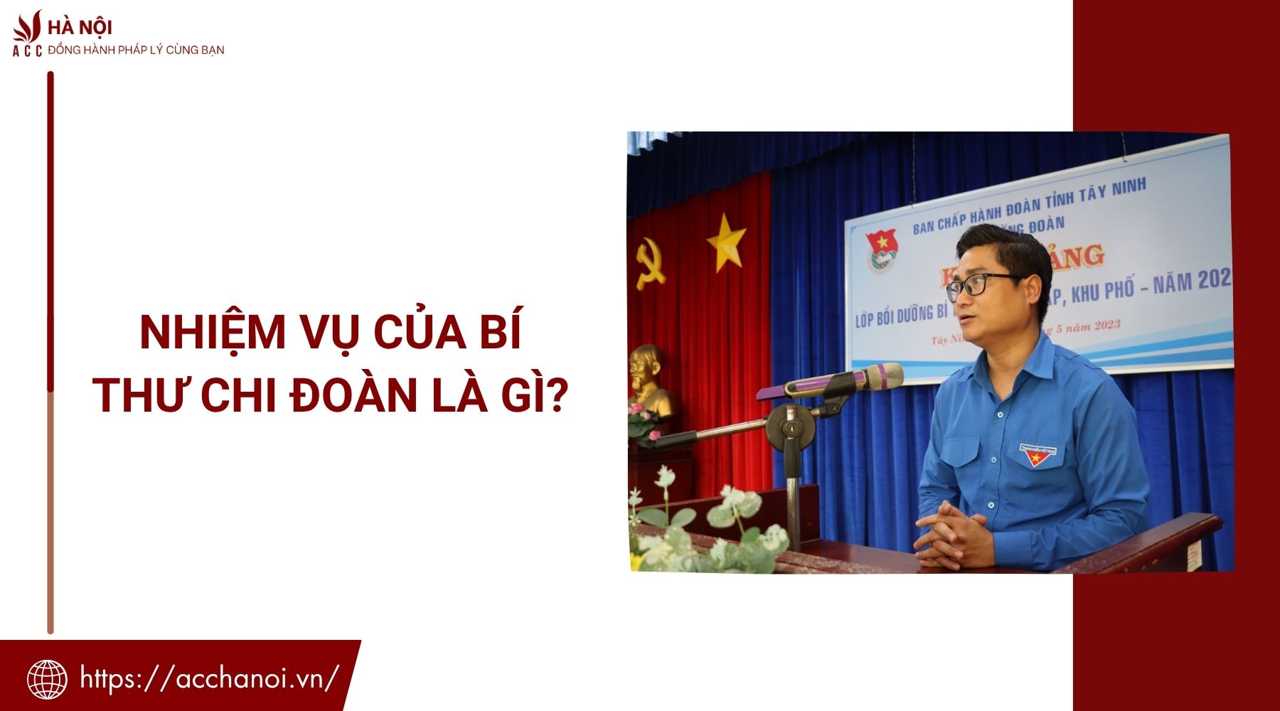 Nhiệm vụ của Bí thư chi đoàn là gì?